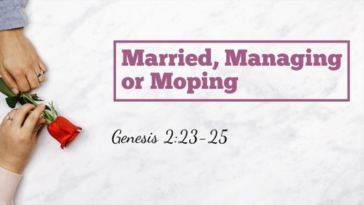 Feb 6 Happily Ever After Couples Seminar  Final Session-Married Managing or Moping
