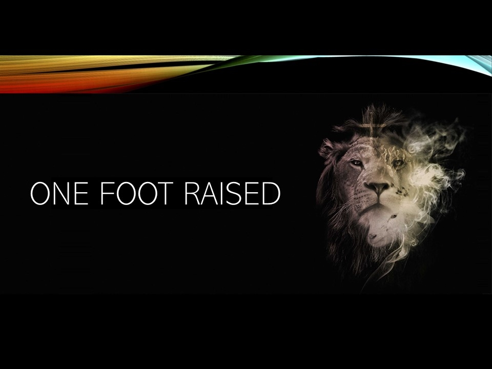 ONE FOOT RAISED Faithlife Sermons one-foot-raised-faithlife-sermons