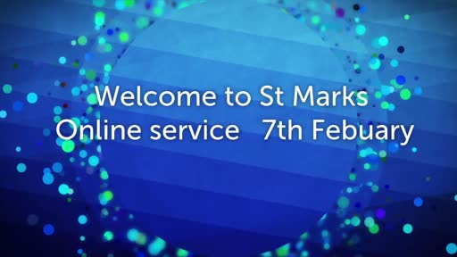 St Mark's Online Service 07 February St Mark's Online Service 07 February