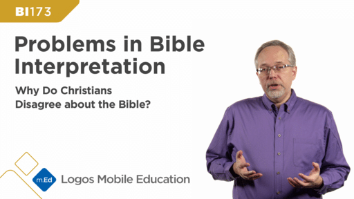 BI173 Problems in Bible Interpretation: Why Do Christians Disagree about the Bible?