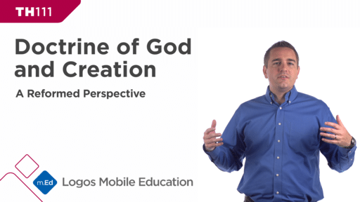 TH111 Doctrine of God and Creation: A Reformed Perspective