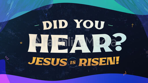 Did You Hear Jesus Is Risen!
