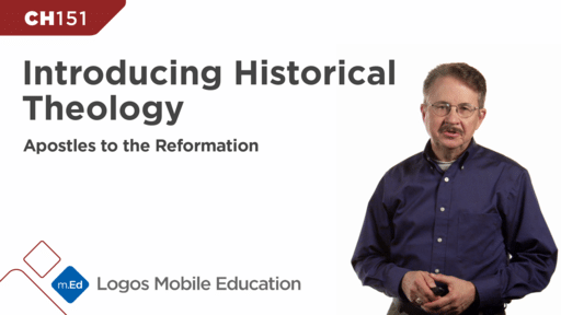 CH151 Introducing Historical Theology: Apostles to the Reformation