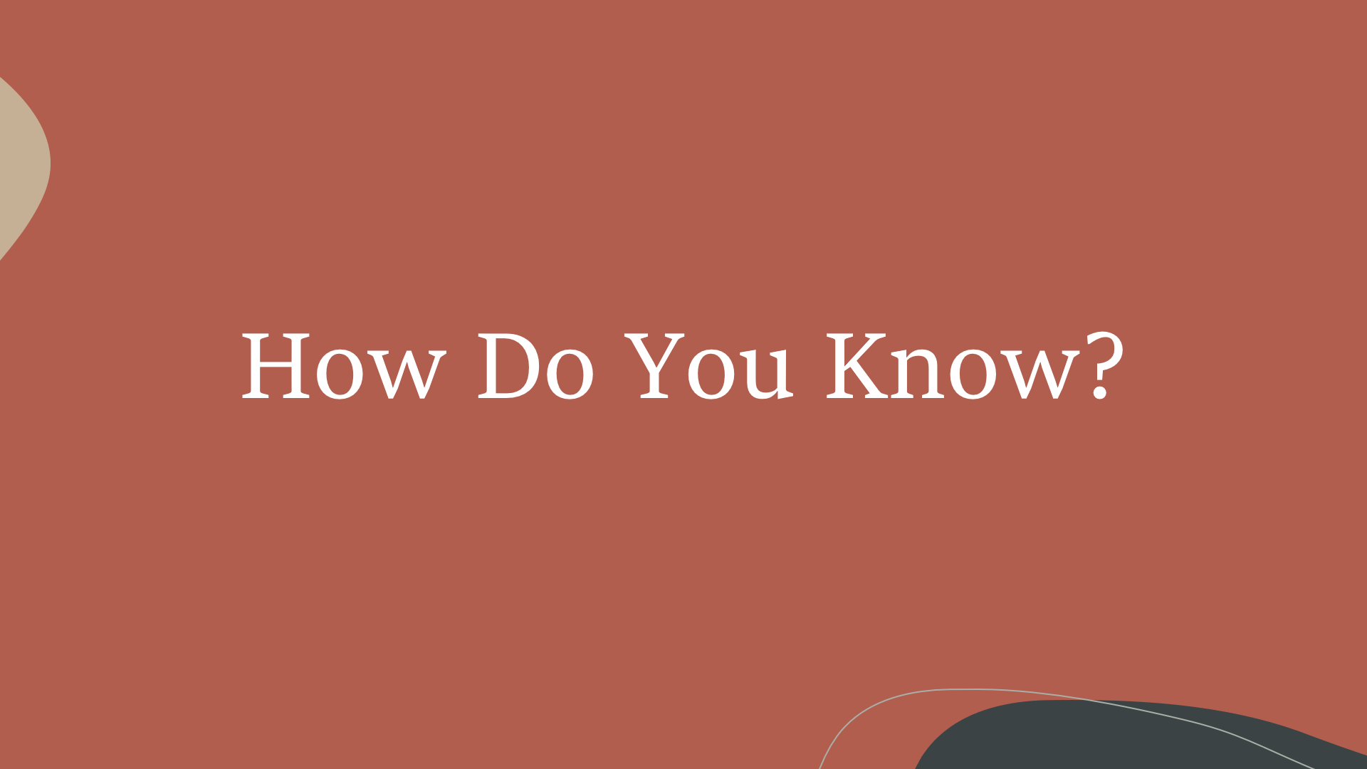 How Do You Know? - Logos Sermons