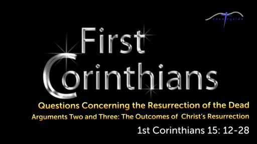 Questions Concerning the Resurrection of the Dead - Arguments Two and Three: The Outcomes of Christ's Resurrection