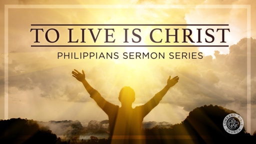 To Live Is Christ - Two Examples of Service: Timothy and Epaphroditus [ Week 5 ]