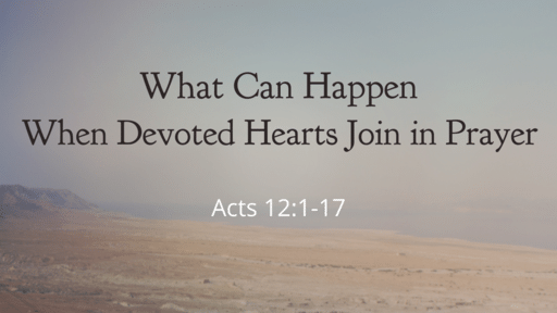 What Can Happen When Devoted Hearts Join in Prayer