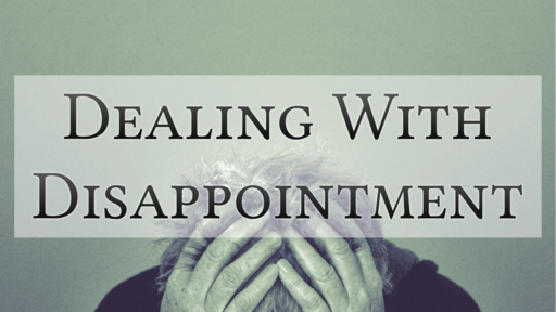 Dealing With Disappointment