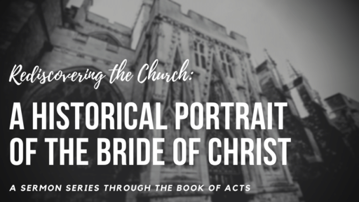 Rediscovering the Church: A Historical Portrait of the Bride of Christ