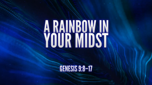 02.21.2021 - A Rainbow in Your Midst