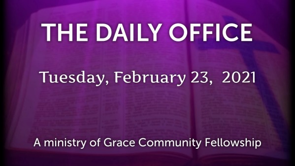 Daily Office - February 23, 2021 - Logos Sermons