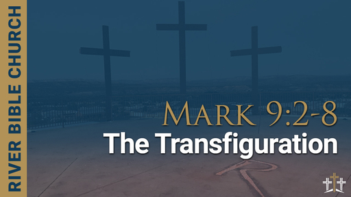 Mark 9:2-8 | The Transfiguration