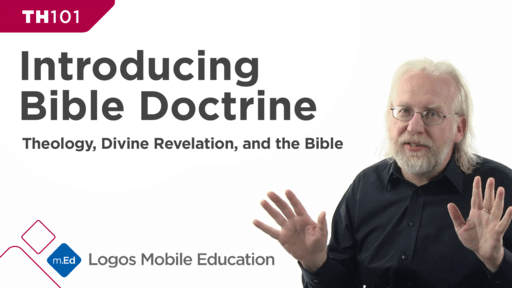 TH101 Introducing Bible Doctrine I: Theology, Divine Revelation, and the Bible
