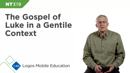 NT319 Book Study: The Gospel of Luke in Its Gentile Context