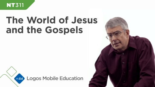 NT311 The World of Jesus and the Gospels