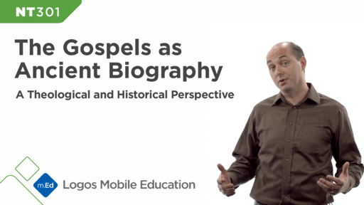 NT301 The Gospels as Ancient Biography: A Theological and Historical Perspective