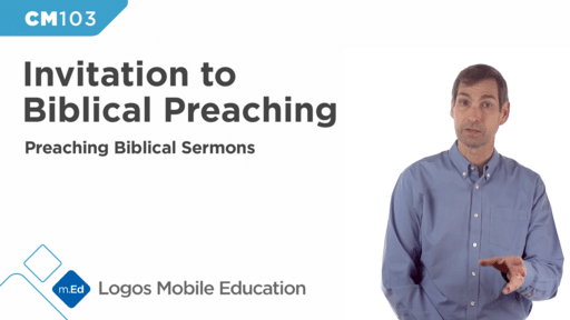 CM103 Invitation to Biblical Preaching II: Preaching Biblical Sermons