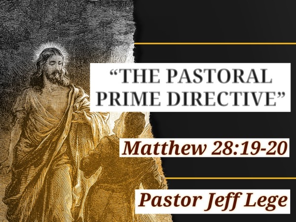 THE PASTORAL PRIME DIRECTIVE - Faithlife Sermons