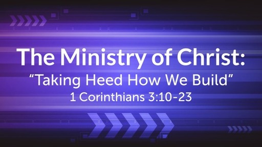 The Ministry: Taking Heed How We Build