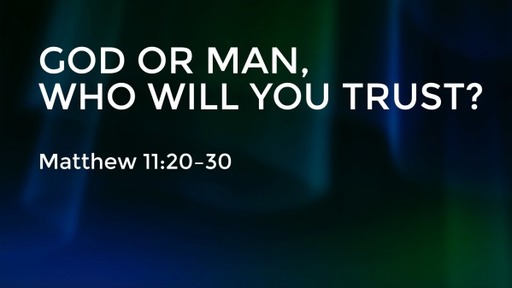 God or Man, Who Will You Trust?