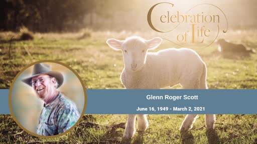 CELEBRATION OF LIFE SERVICE: Glenn Scott CELEBRATION OF LIFE SERVICE: Glenn Scott