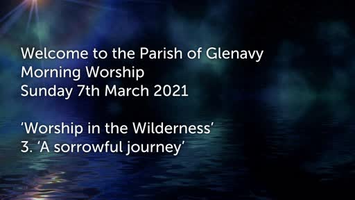 Glenavy Parish worship Sunday 7th March 2021 Glenavy Parish worship Sunday 7th March 2021