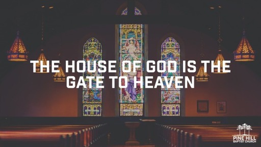 The House of God is the Gate to Heaven