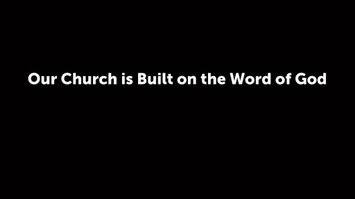 Our Church is Built on the Word of God