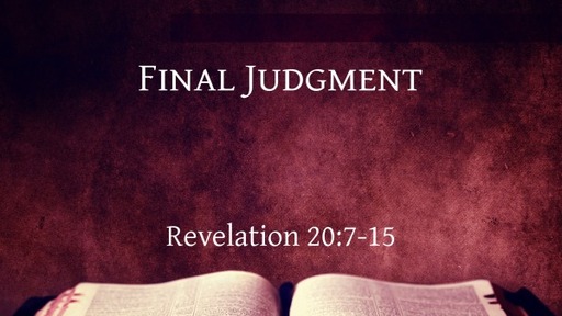 Final Judgment (Revelation 20:7-15)