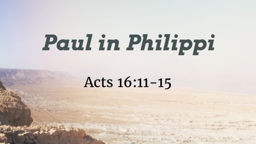 Acts Week 60 - Paul in Philippi