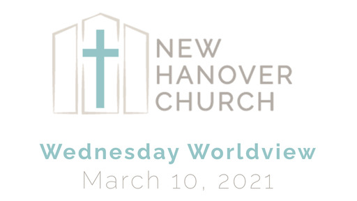 Wednesday Worldview - 3/10/2021