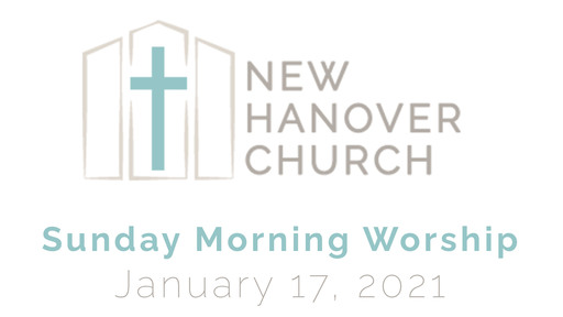 Sunday Morning Worship - 1/17/2021