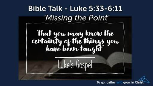 HTD - 2021-02-28 - Luke 5:33-6:11 - Missing the Point about Jesus