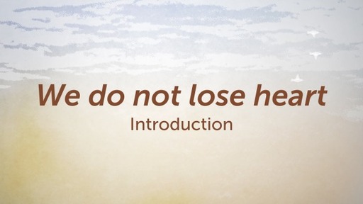Do not lose heart