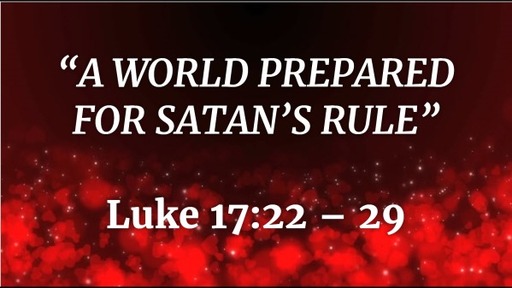 Mar 14 - A World Prepared for Satan's Rule