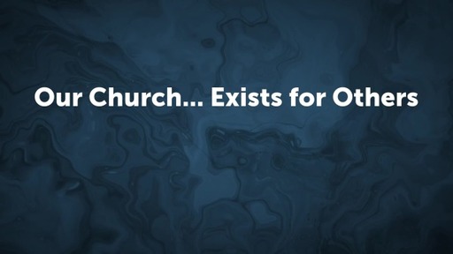 Our Church... Exists for Others