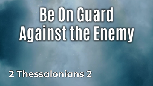 Be On Guard Against the Enemy 