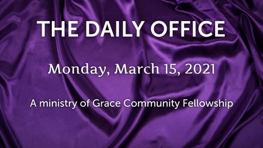 Daily Office - March 15, 2021