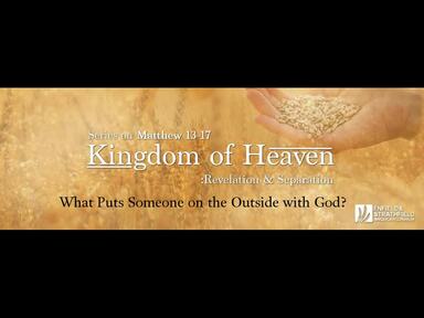 03.11.2019  "What puts someone on the outside with God?" Matthew 13-17