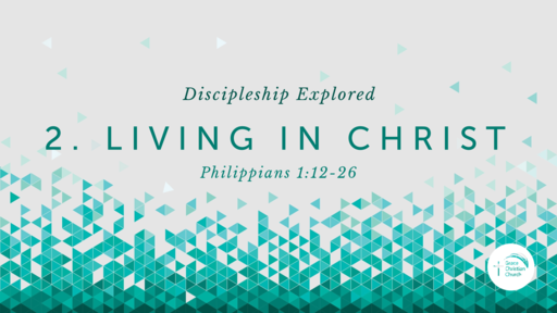 2. Living in Christ' (Philippians 1:12-26)