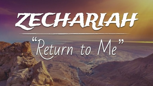 Zechariah - Return To Me