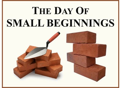 The Day Of Small Beginnings