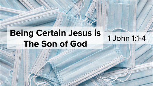 Being Certain Jesus is the Son of God