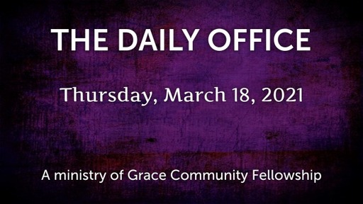 Daily Office - March 18, 2021