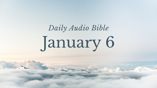 Daily Audio Bible – January 6, 2017