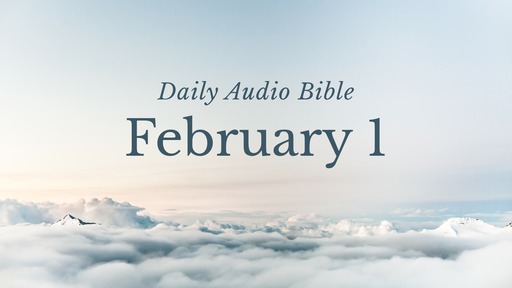 Daily Audio Bible – February 1, 2017