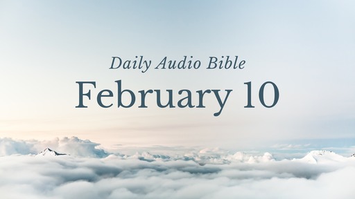 Daily Audio Bible – February 10, 2017