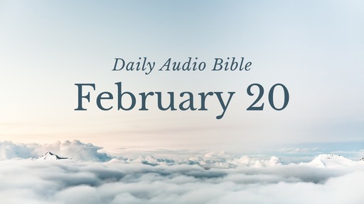 Daily Audio Bible – February 20, 2017