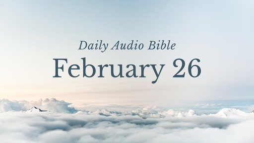 Daily Audio Bible – February 26, 2017