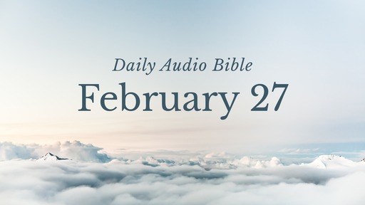 Daily Audio Bible – February 27, 2017